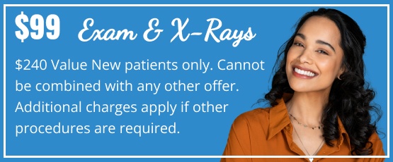 $99 Exam and Xray, $240 Value New patients only. Cannot be combined with any other offer. Additional charges apply if other procedures are required.